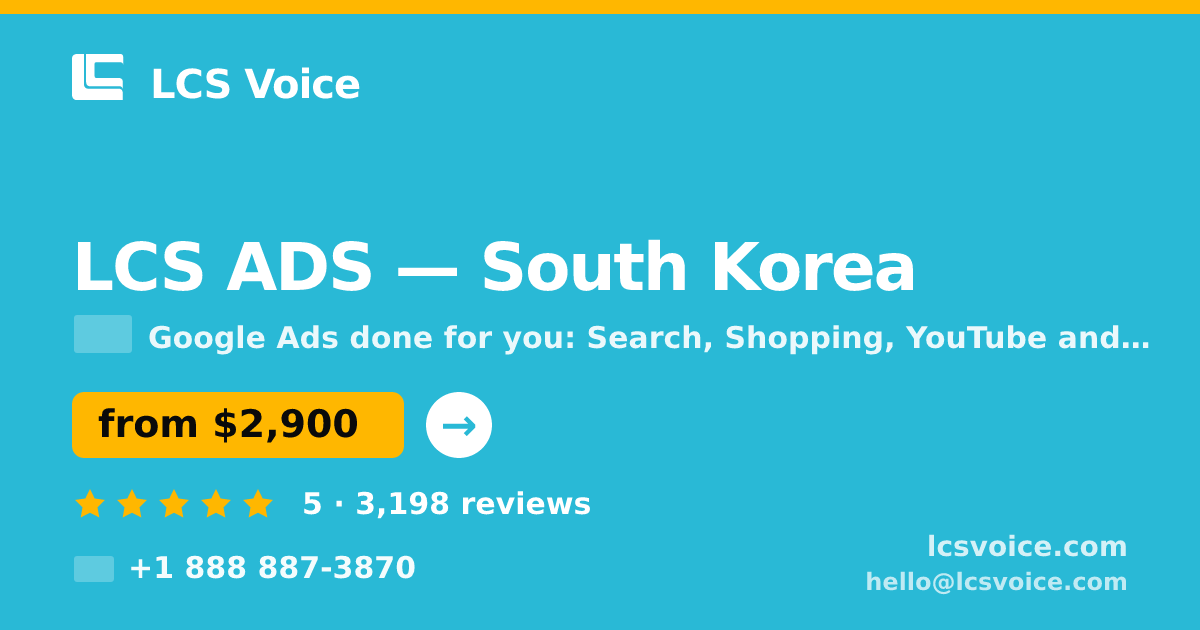 LCS ADS in South Korea — from $2,900/mo, rated 5/5 by 3198 clients. LCS Voice.