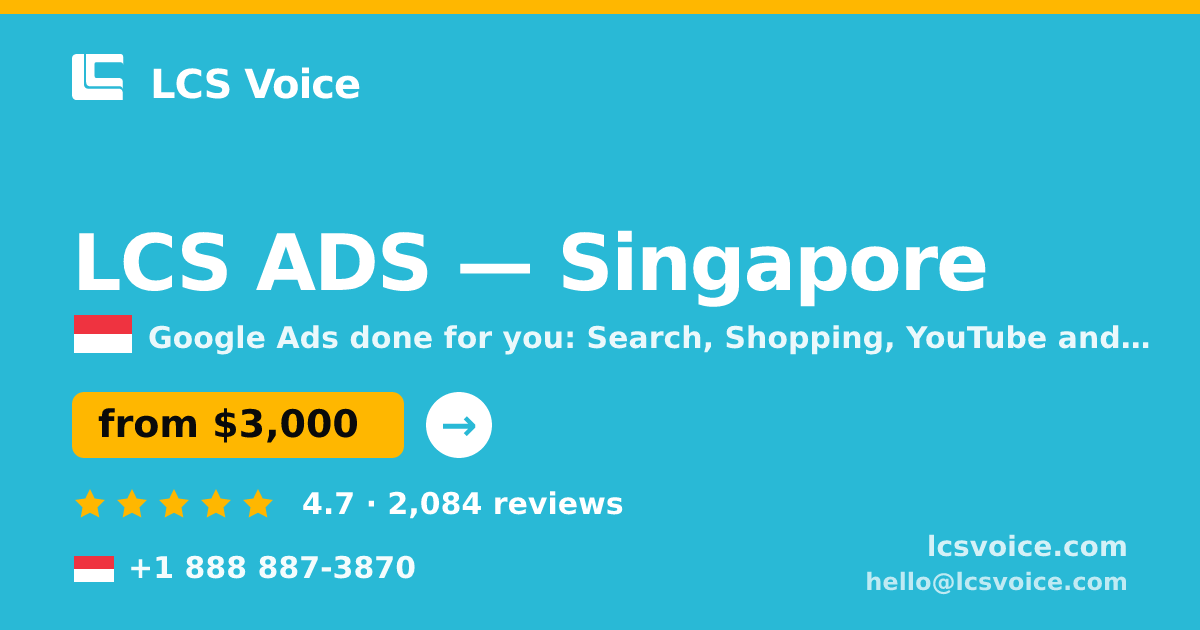 LCS ADS in Singapore — from $3,000/mo, rated 4.7/5 by 2084 clients. LCS Voice.