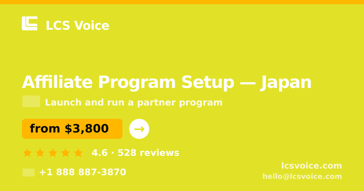 Affiliate Program Setup in Japan — from $3,800, rated 4.6/5 by 528 clients. LCS Voice.
