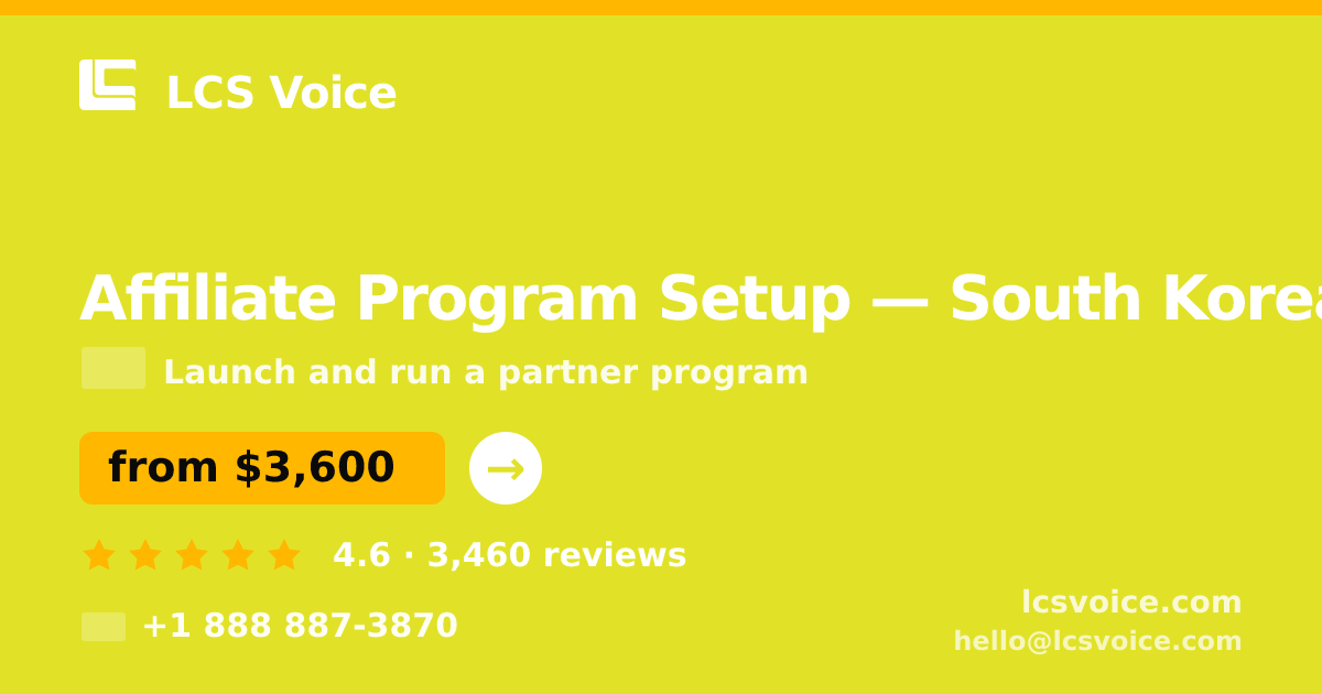 Affiliate Program Setup in South Korea — from $3,600, rated 4.6/5 by 3460 clients. LCS Voice.