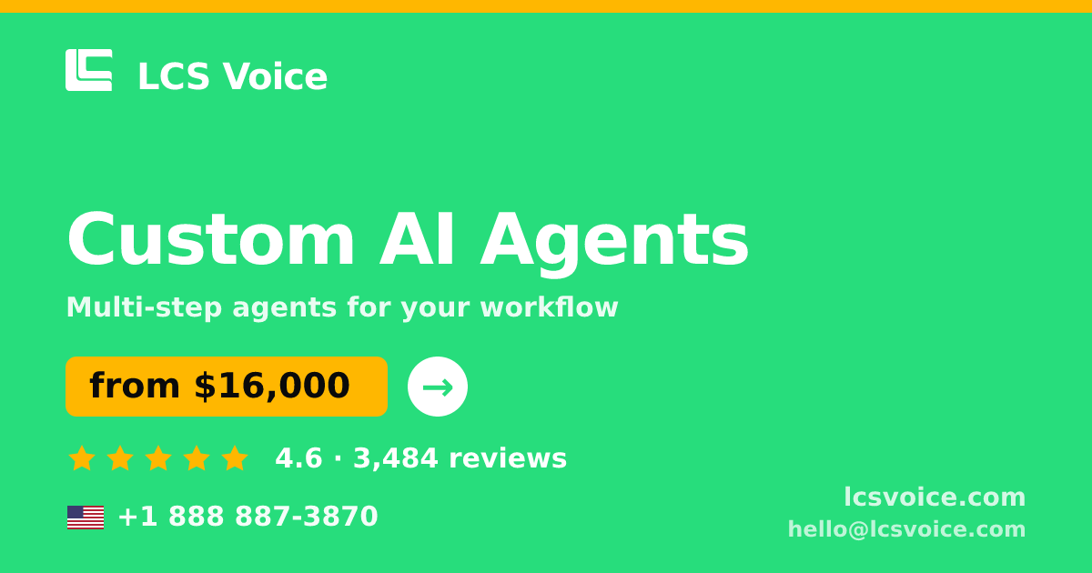 Custom AI Agents in the USA — from $16,000, rated 4.6/5 by 3484 clients. LCS Voice.
