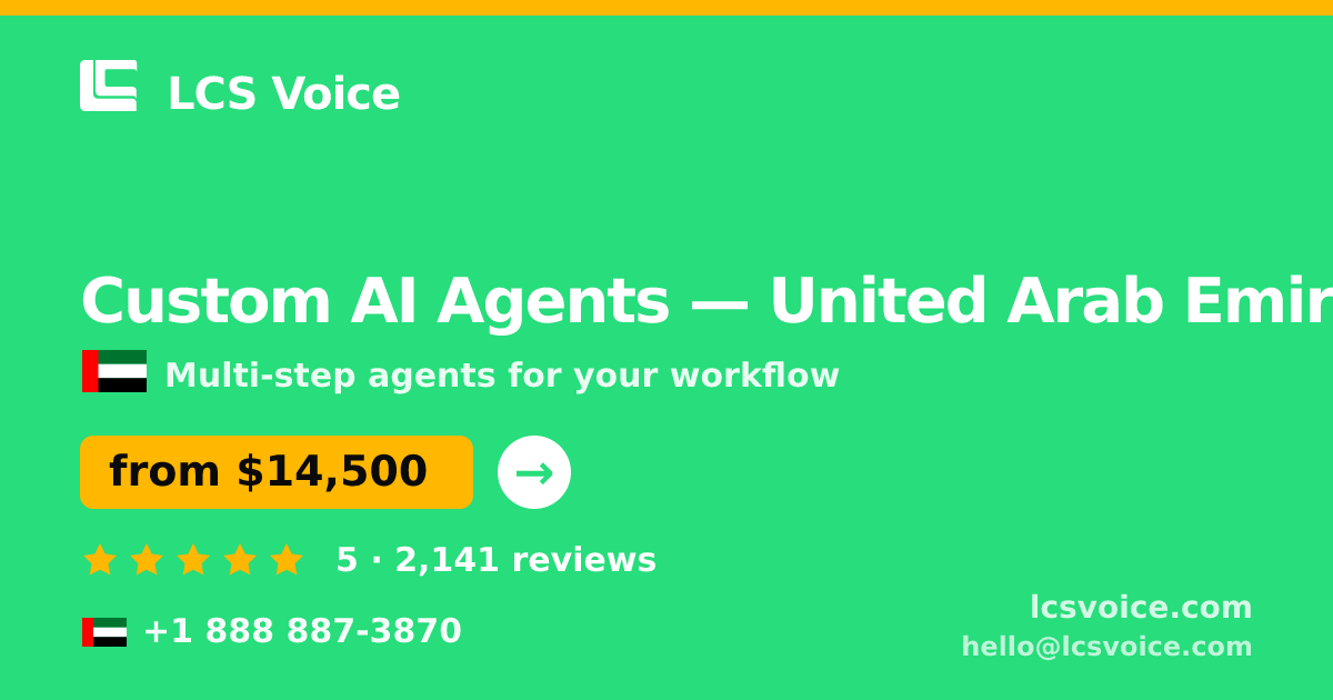 Custom AI Agents in United Arab Emirates — from $14,500, rated 5/5 by 2141 clients. LCS Voice.