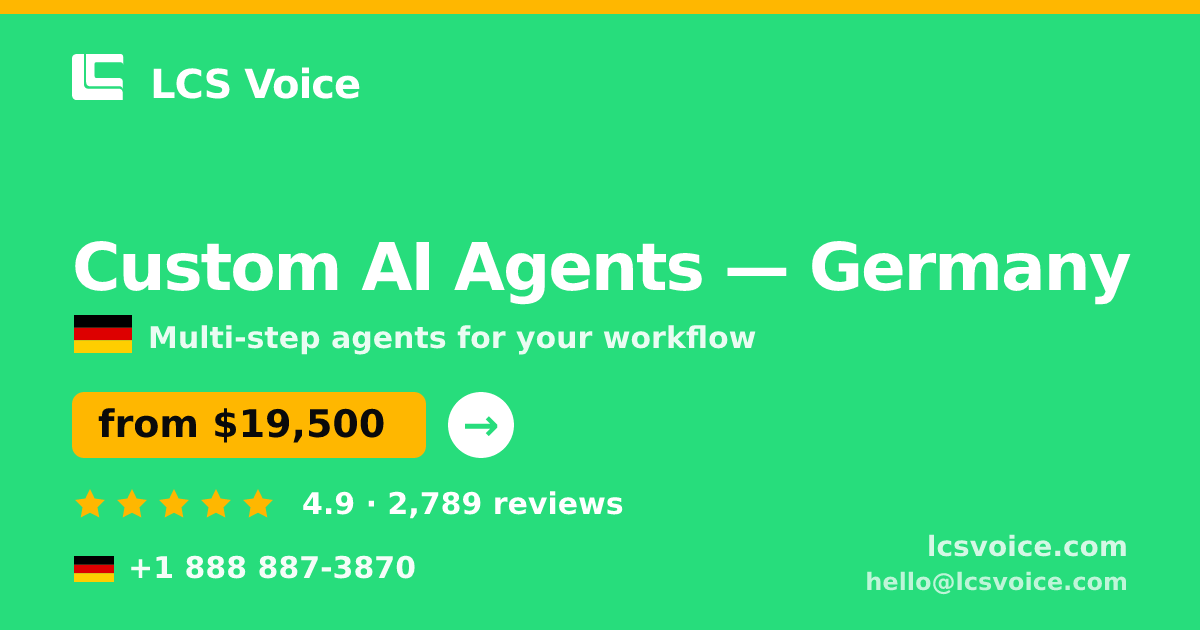Custom AI Agents in Germany — from $19,500, rated 4.9/5 by 2789 clients. LCS Voice.
