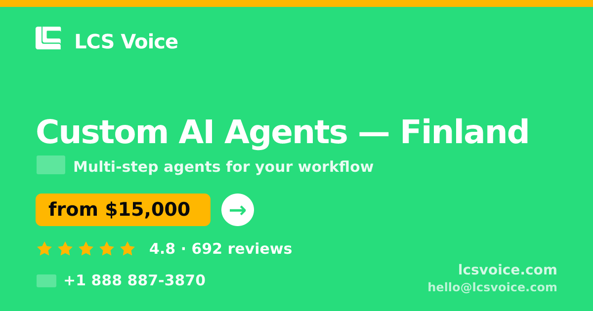 Custom AI Agents in Finland — from $15,000, rated 4.8/5 by 692 clients. LCS Voice.