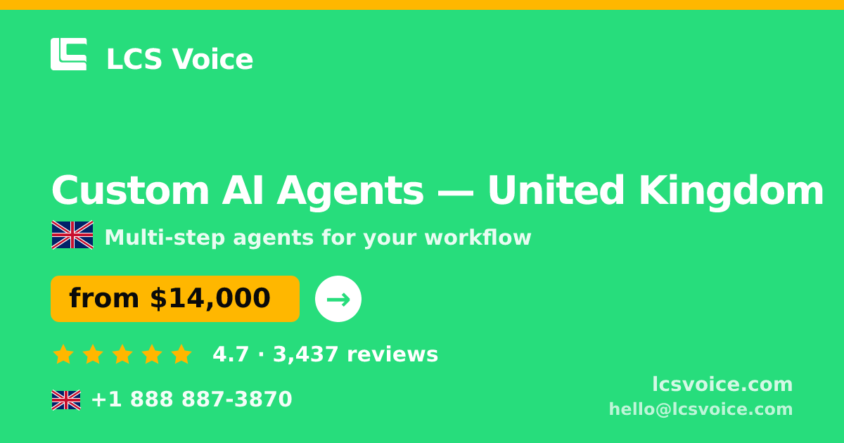 Custom AI Agents in United Kingdom — from $14,000, rated 4.7/5 by 3437 clients. LCS Voice.