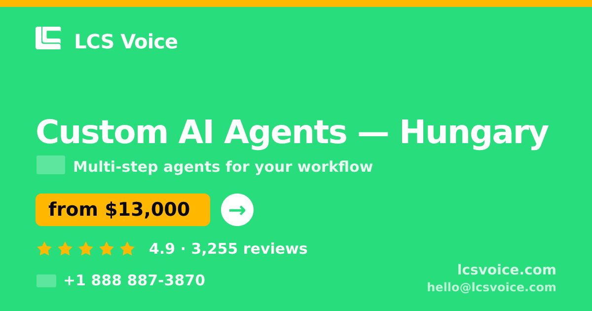 Custom AI Agents in Hungary — from $13,000, rated 4.9/5 by 3255 clients. LCS Voice.