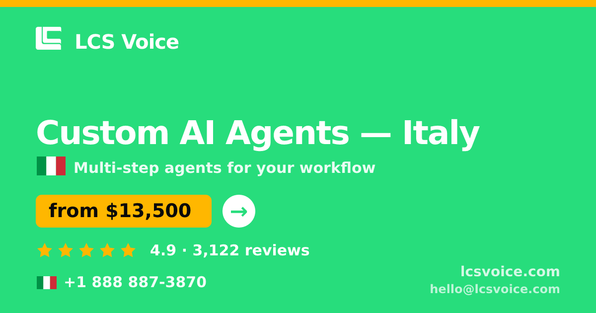 Custom AI Agents in Italy — from $13,500, rated 4.9/5 by 3122 clients. LCS Voice.