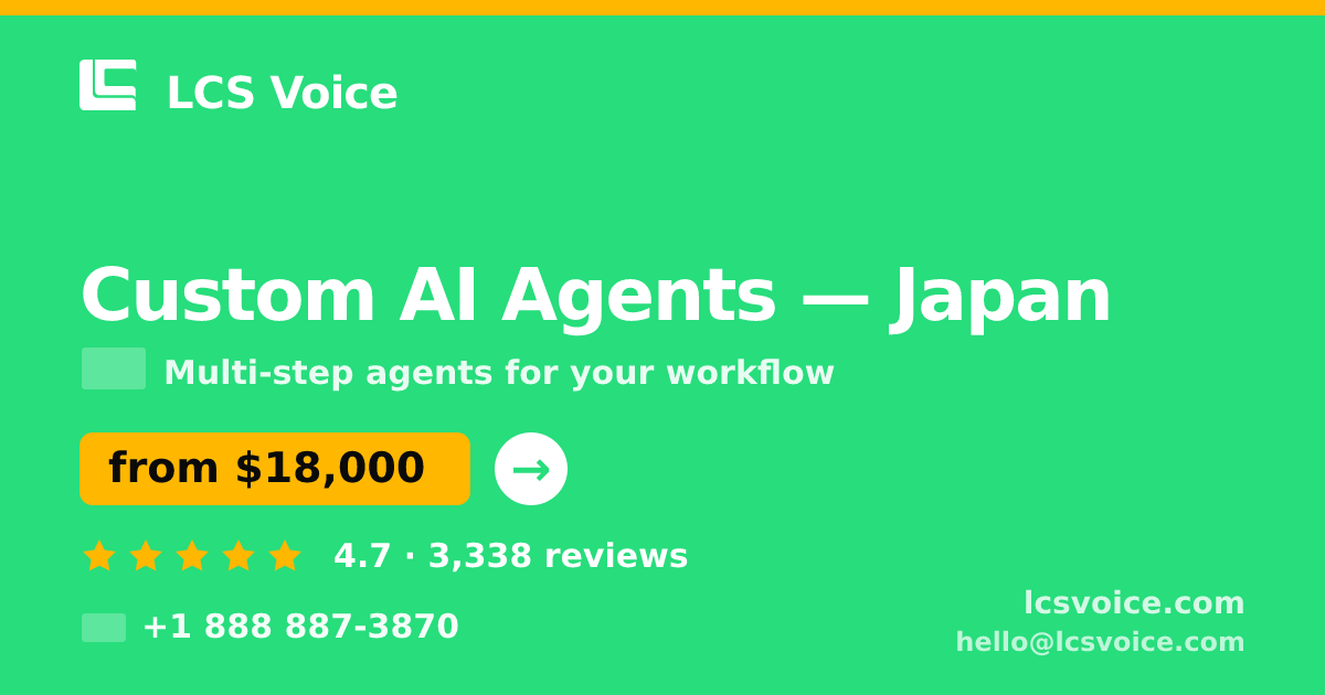 Custom AI Agents in Japan — from $18,000, rated 4.7/5 by 3338 clients. LCS Voice.