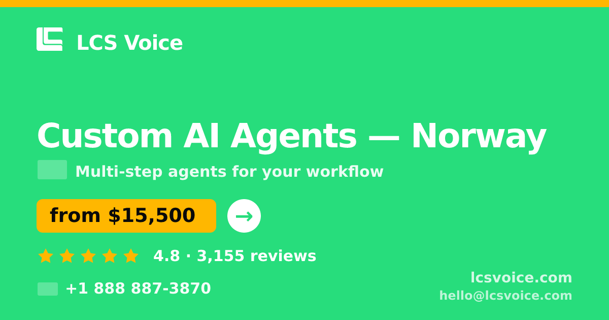 Custom AI Agents in Norway — from $15,500, rated 4.8/5 by 3155 clients. LCS Voice.