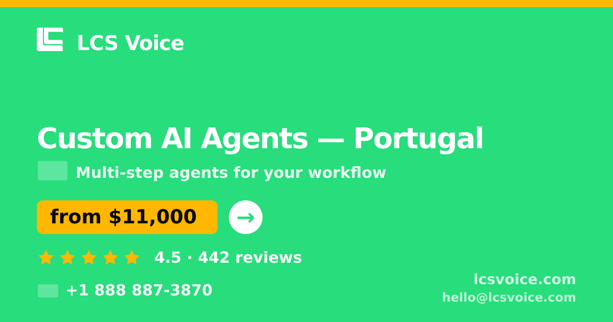 Custom AI Agents in Lisbon — from $13,500, rated 4.9/5 by 3070 clients. LCS Voice.