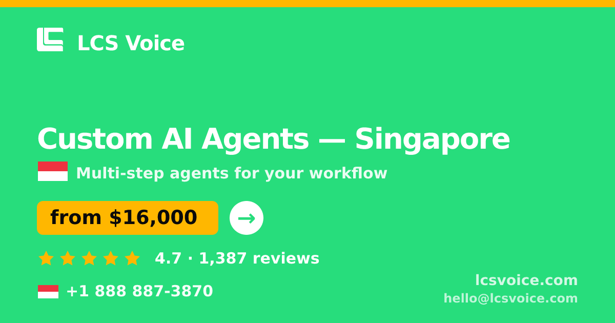 Custom AI Agents in Singapore — from $16,000, rated 4.7/5 by 1387 clients. LCS Voice.