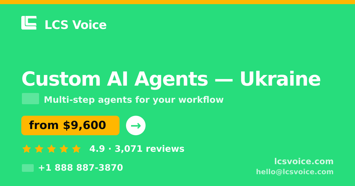 Custom AI Agents in Ukraine — from $9,600, rated 4.9/5 by 3071 clients. LCS Voice.