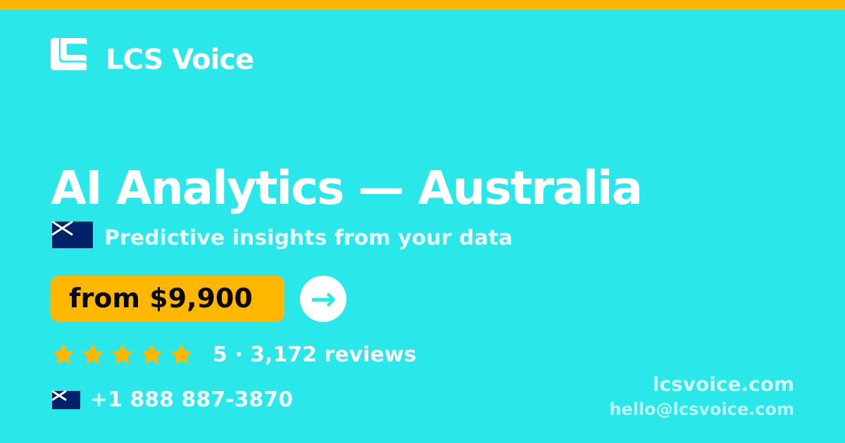 AI Analytics in Australia — from $9,900, rated 5/5 by 3172 clients. LCS Voice.