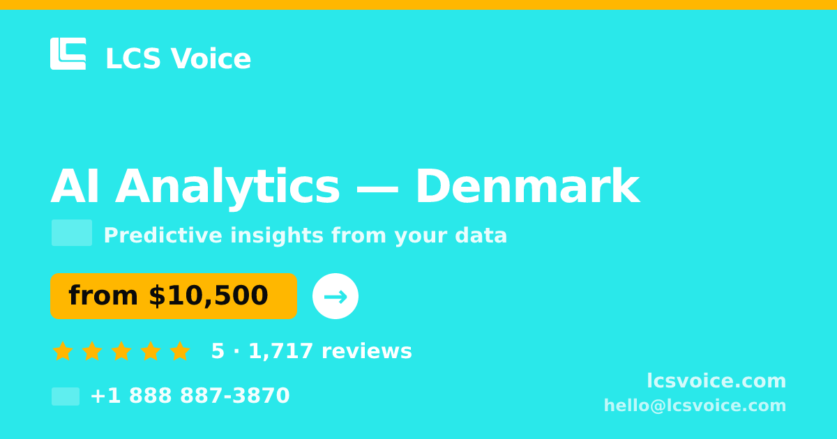 AI Analytics in Denmark — from $10,500, rated 5/5 by 1717 clients. LCS Voice.