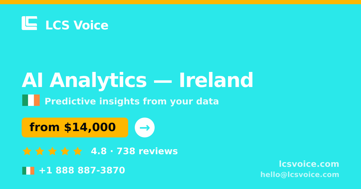AI Analytics in Dublin — from $12,000, rated 4.6/5 by 825 clients. LCS Voice.