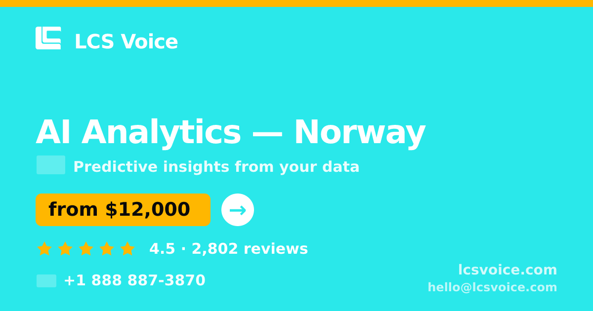 AI Analytics in Norway — from $12,000, rated 4.5/5 by 2802 clients. LCS Voice.