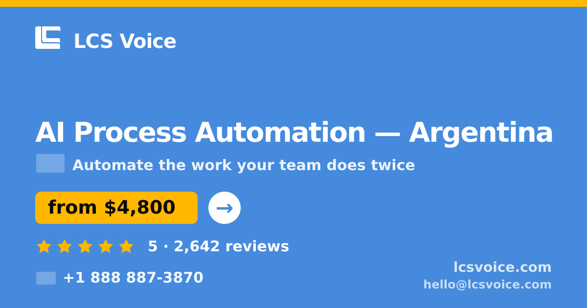 AI Process Automation in Argentina — from $4,800, rated 5/5 by 2642 clients. LCS Voice.