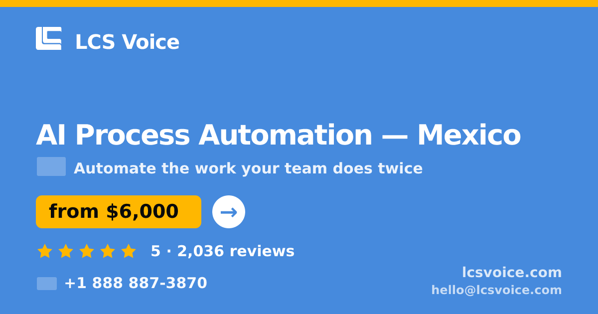 AI Process Automation in Mexico — from $6,000, rated 5/5 by 2036 clients. LCS Voice.