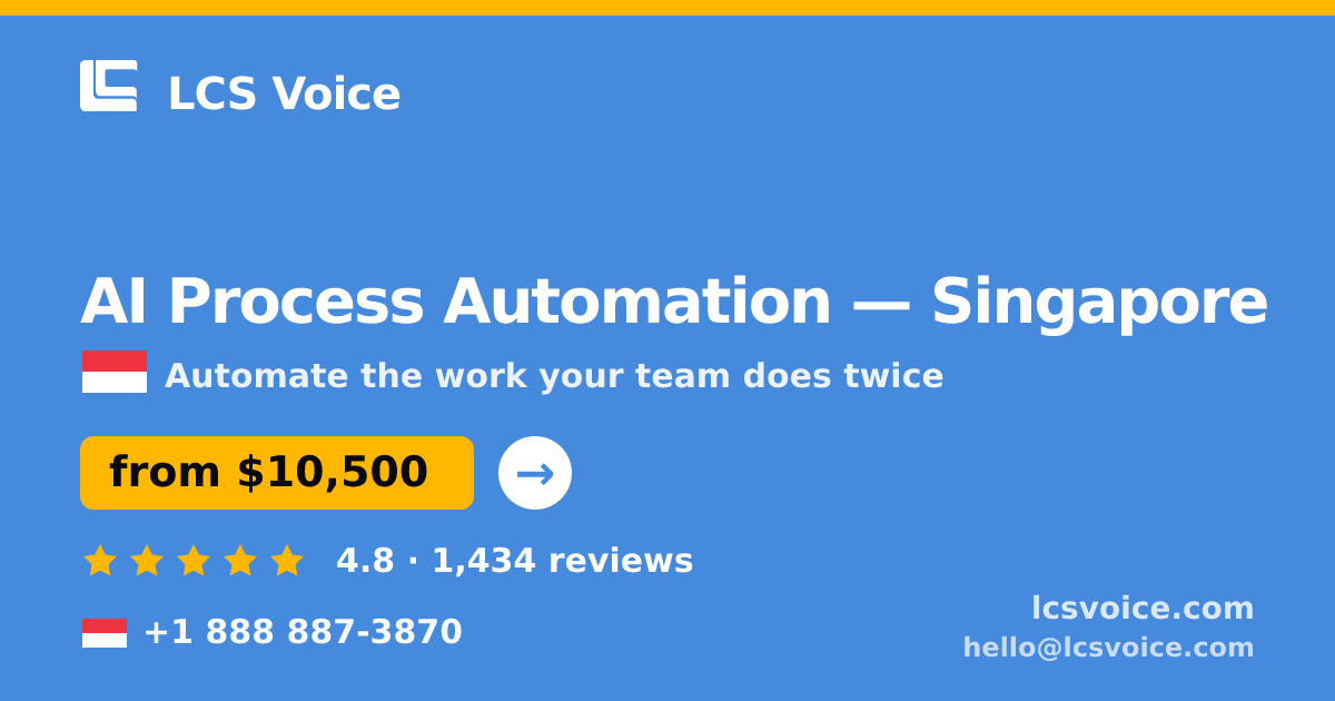 AI Process Automation in Singapore — from $10,500, rated 4.8/5 by 1434 clients. LCS Voice.