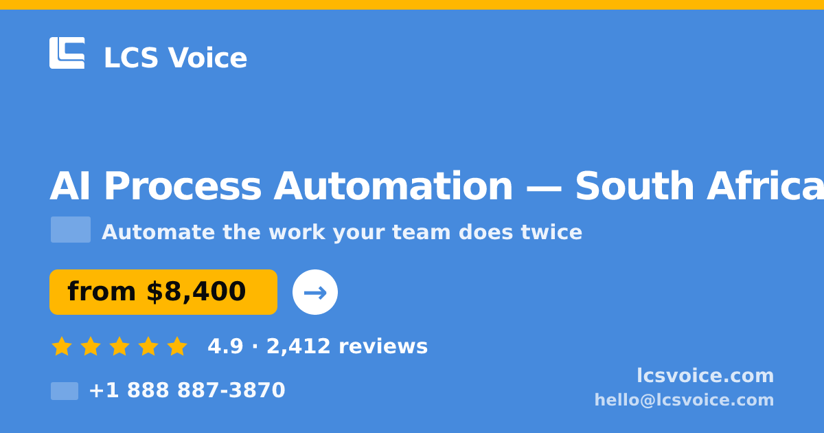 AI Process Automation in South Africa — from $8,400, rated 4.9/5 by 2412 clients. LCS Voice.