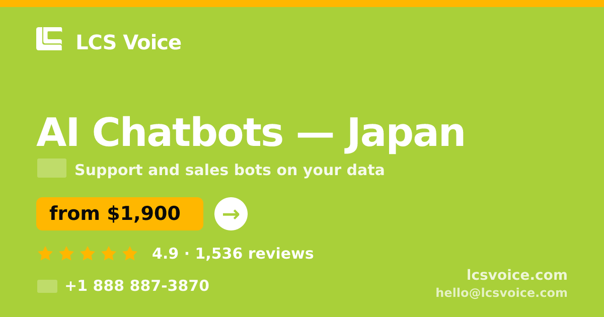 AI Chatbots in Japan — from $1,900/mo, rated 4.9/5 by 1536 clients. LCS Voice.