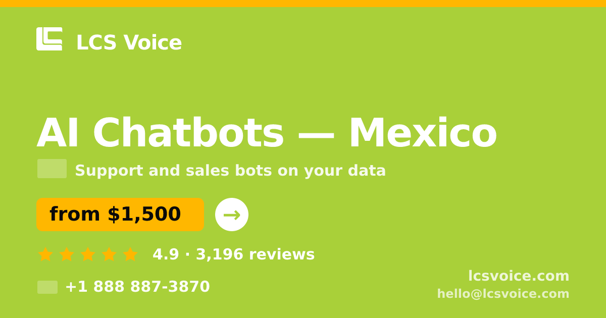 AI Chatbots in Mexico — from $1,500/mo, rated 4.9/5 by 3196 clients. LCS Voice.