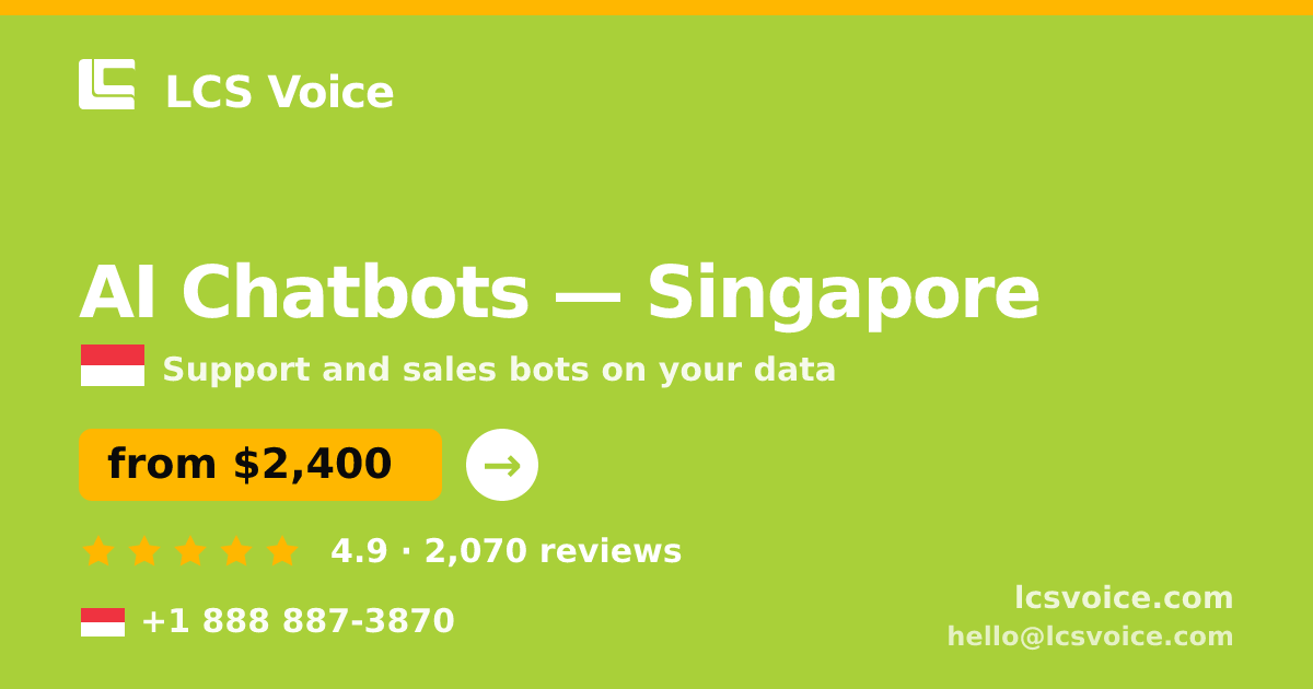 AI Chatbots in Singapore — from $2,400/mo, rated 4.9/5 by 2070 clients. LCS Voice.