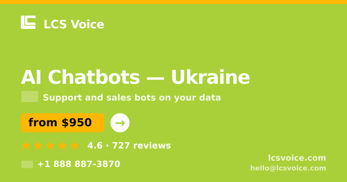 AI Chatbots in Ukraine — from $950/mo, rated 4.6/5 by 727 clients. LCS Voice.