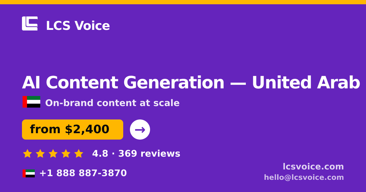 AI Content Generation in United Arab Emirates — from $2,400/mo, rated 4.8/5 by 369 clients. LCS Voice.