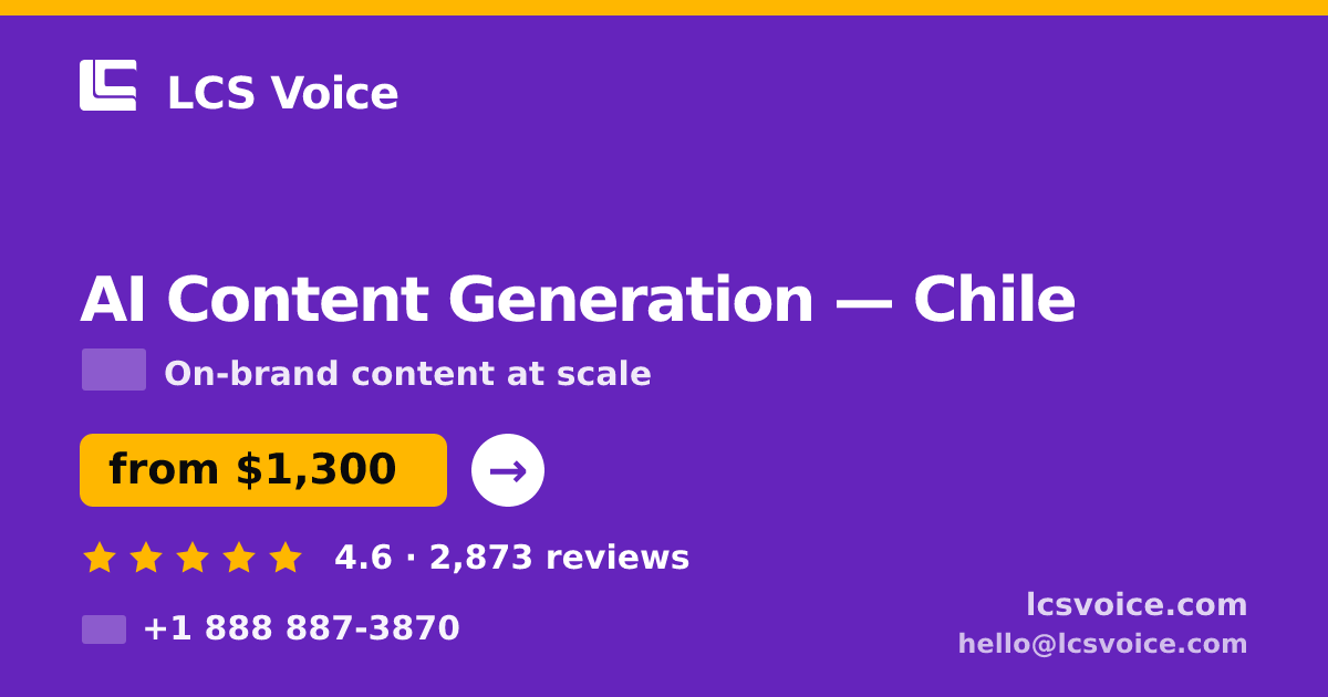AI Content Generation in Chile — from $1,300/mo, rated 4.6/5 by 2873 clients. LCS Voice.