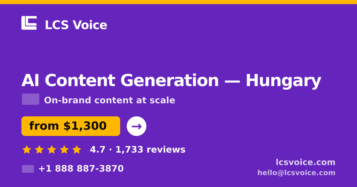 AI Content Generation in Hungary — from $1,300/mo, rated 4.7/5 by 1733 clients. LCS Voice.