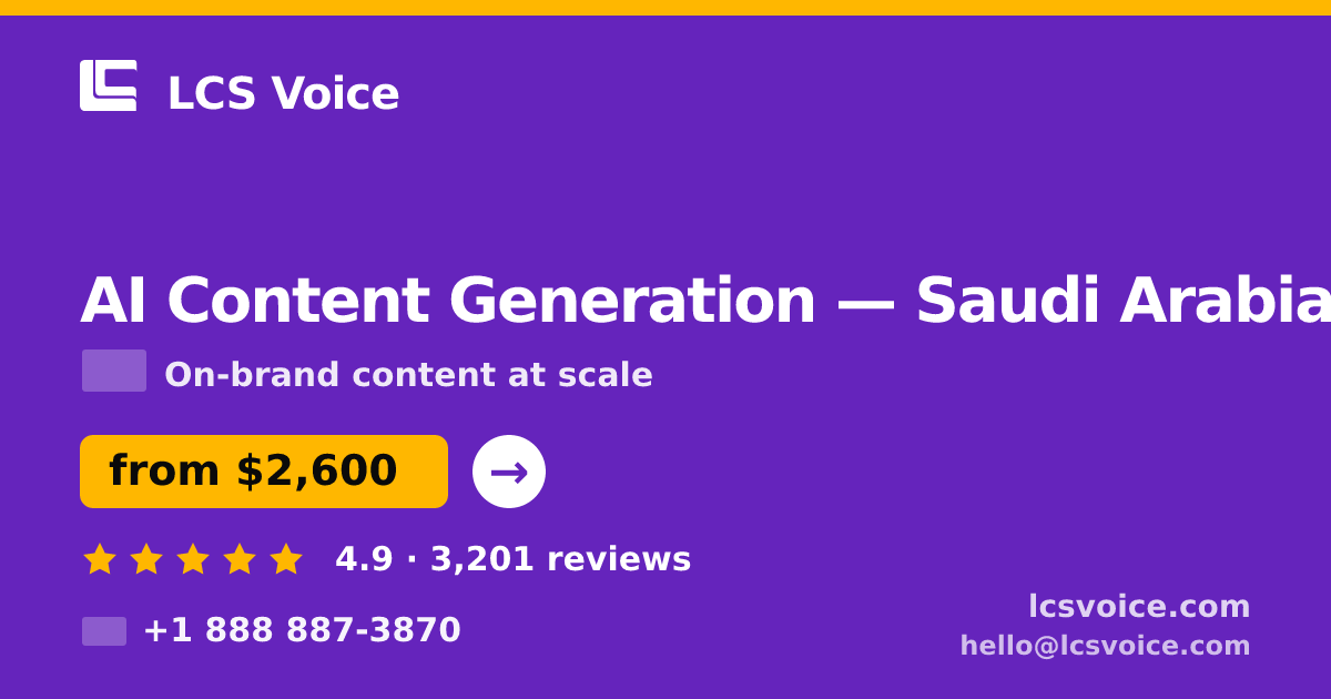 AI Content Generation in Saudi Arabia — from $2,600/mo, rated 4.9/5 by 3201 clients. LCS Voice.