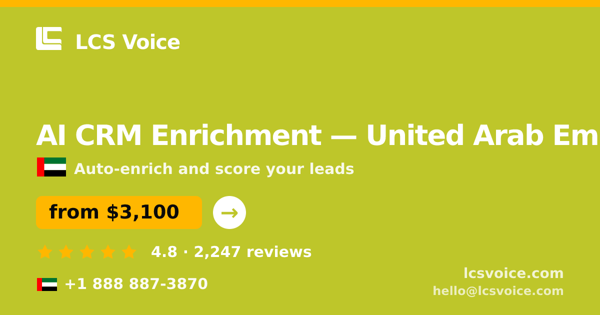 AI CRM Enrichment in United Arab Emirates — from $3,100/mo, rated 4.8/5 by 2247 clients. LCS Voice.