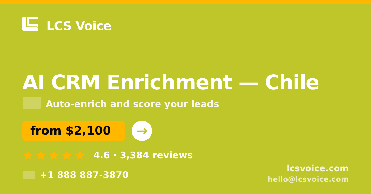 AI CRM Enrichment in Chile — from $2,100/mo, rated 4.6/5 by 3384 clients. LCS Voice.