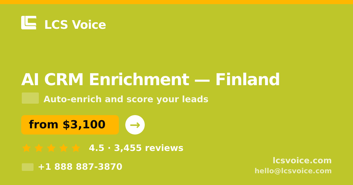 AI CRM Enrichment in Finland — from $3,100/mo, rated 4.5/5 by 3455 clients. LCS Voice.