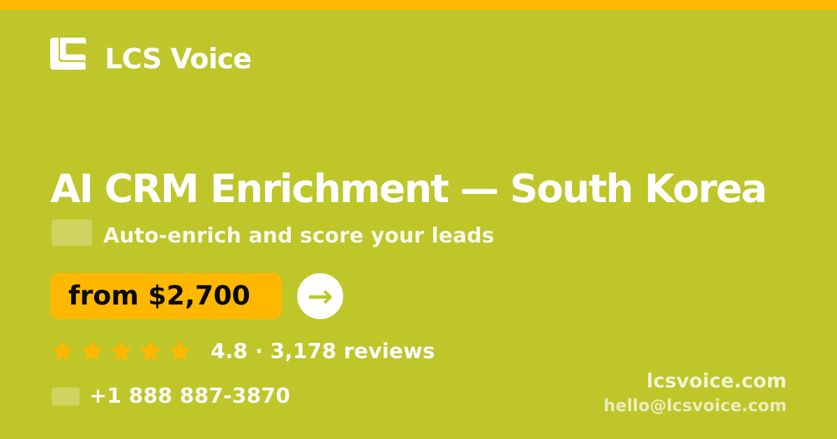 AI CRM Enrichment in South Korea — from $2,700/mo, rated 4.8/5 by 3178 clients. LCS Voice.