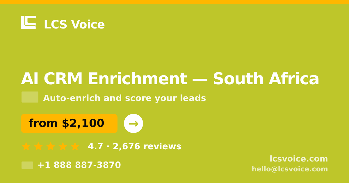AI CRM Enrichment in South Africa — from $2,100/mo, rated 4.7/5 by 2676 clients. LCS Voice.