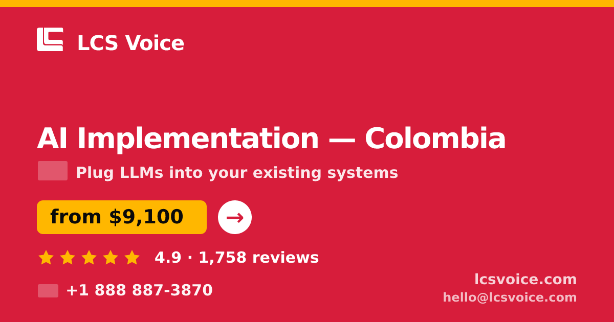 AI Implementation in Colombia — from $9,100, rated 4.9/5 by 1758 clients. LCS Voice.