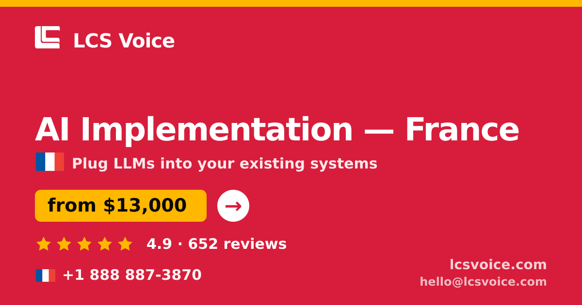 AI Implementation in France — from $13,000, rated 4.9/5 by 652 clients. LCS Voice.