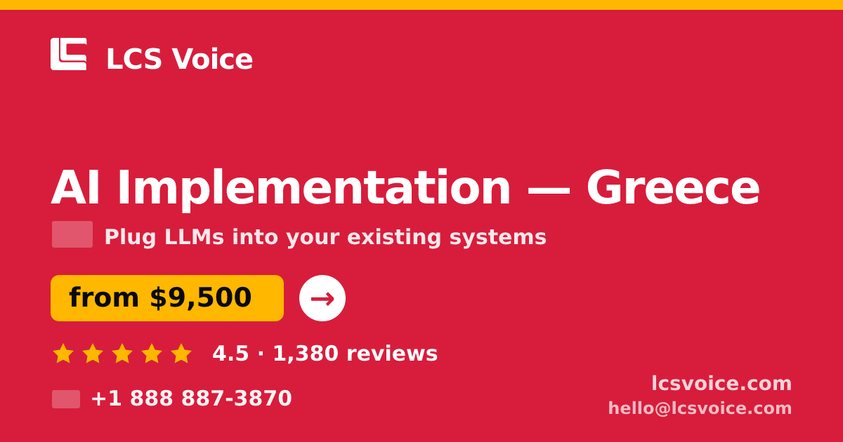 AI Implementation in Greece — from $9,500, rated 4.5/5 by 1380 clients. LCS Voice.