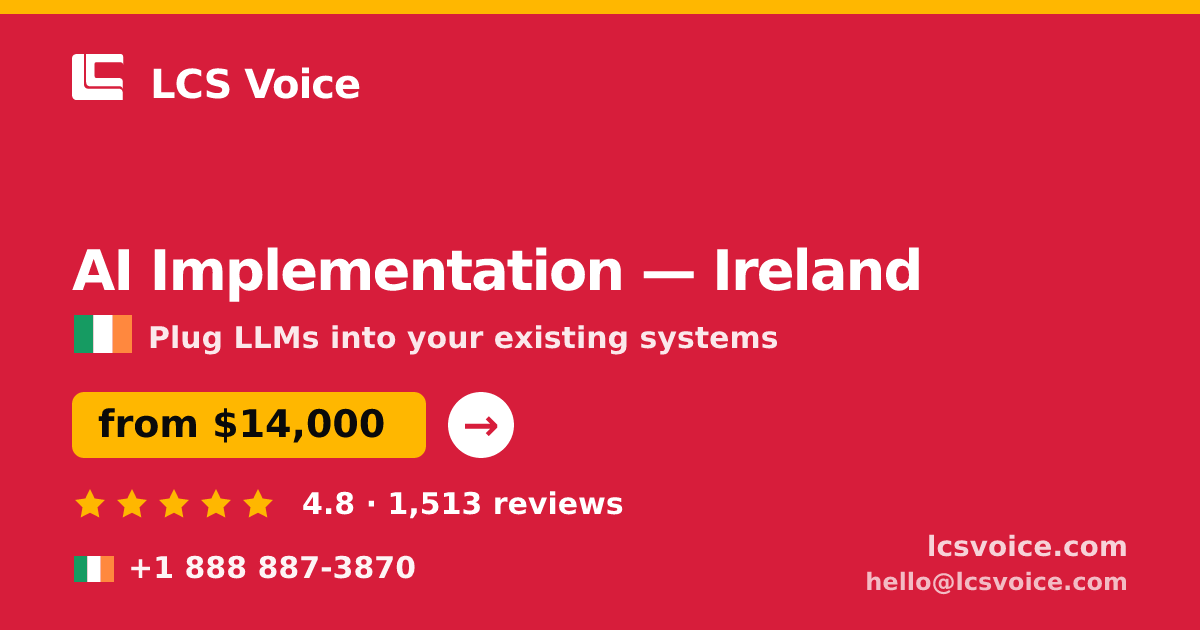 AI Implementation in Ireland — from $14,000, rated 4.8/5 by 1513 clients. LCS Voice.
