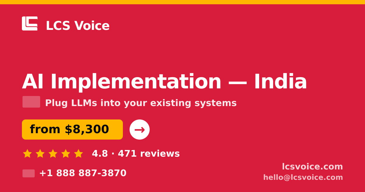 AI Implementation in India — from $8,300, rated 4.8/5 by 471 clients. LCS Voice.