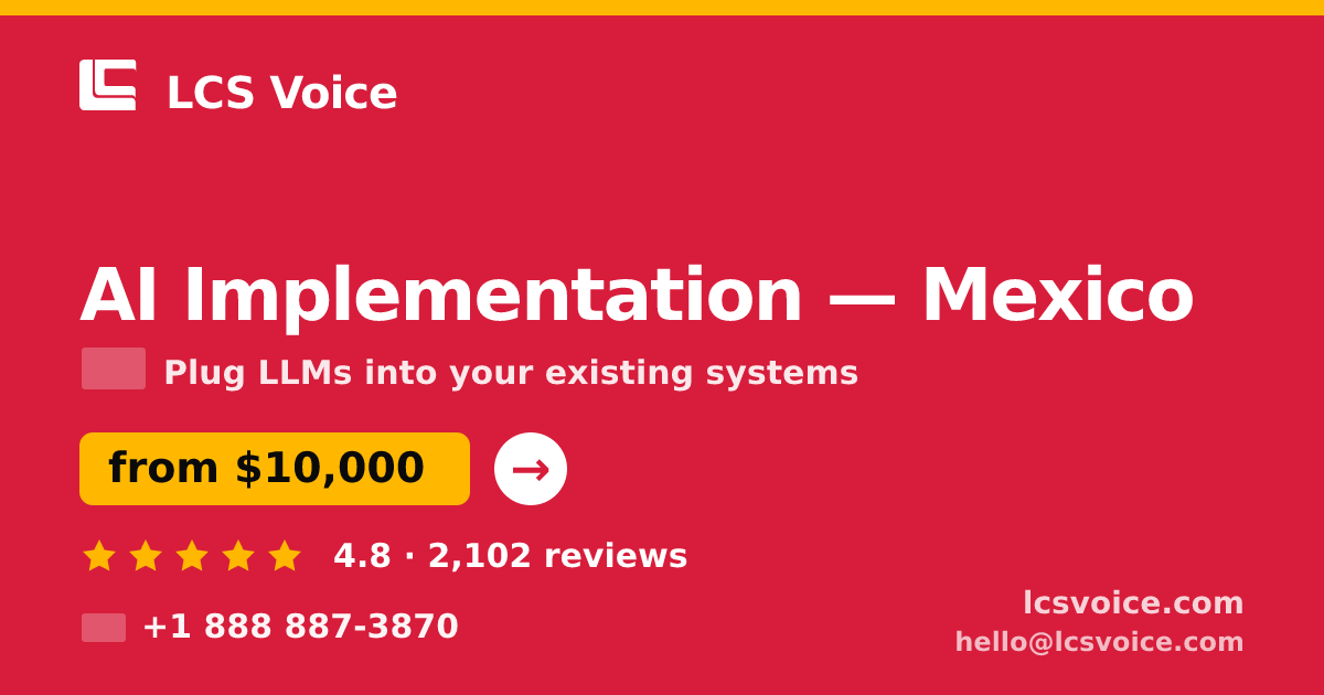 AI Implementation in Mexico — from $10,000, rated 4.8/5 by 2102 clients. LCS Voice.