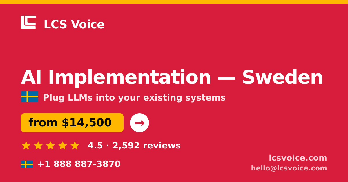 AI Implementation in Sweden — from $14,500, rated 4.5/5 by 2592 clients. LCS Voice.