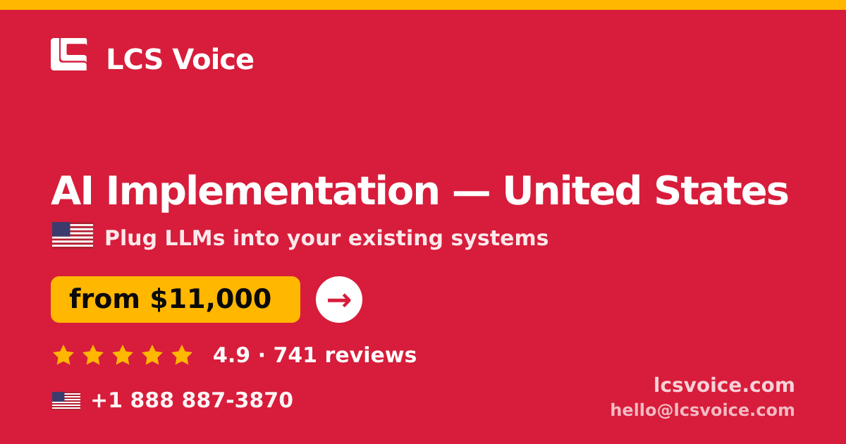 AI Implementation in United States — from $11,000, rated 4.9/5 by 741 clients. LCS Voice.