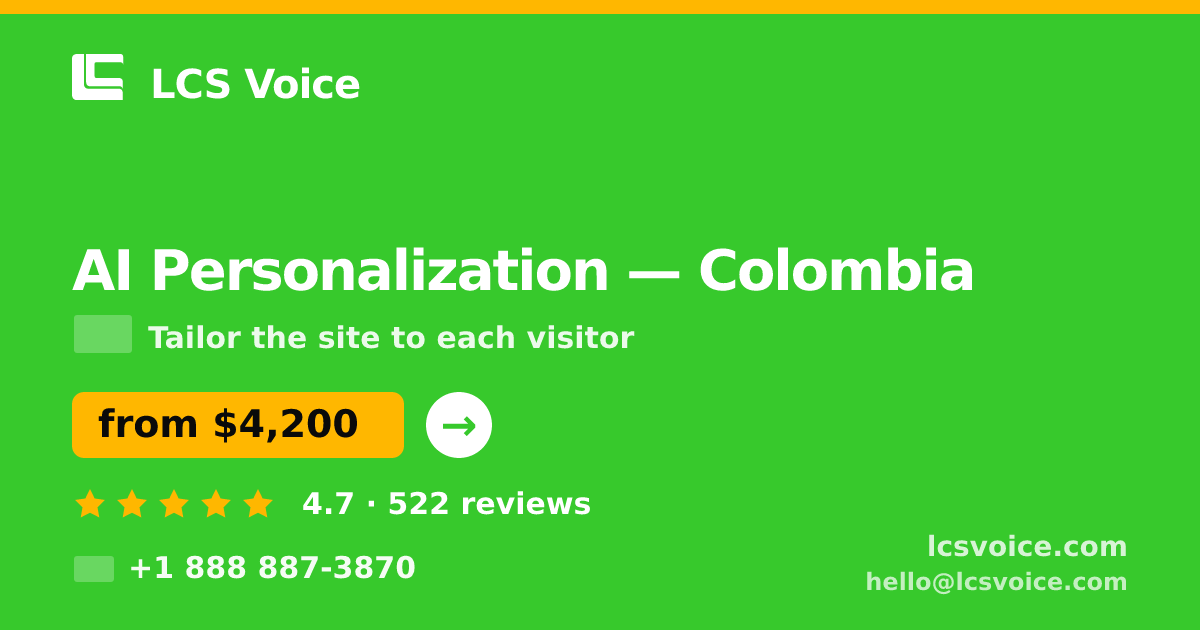 AI Personalization in Colombia — from $4,200, rated 4.7/5 by 522 clients. LCS Voice.