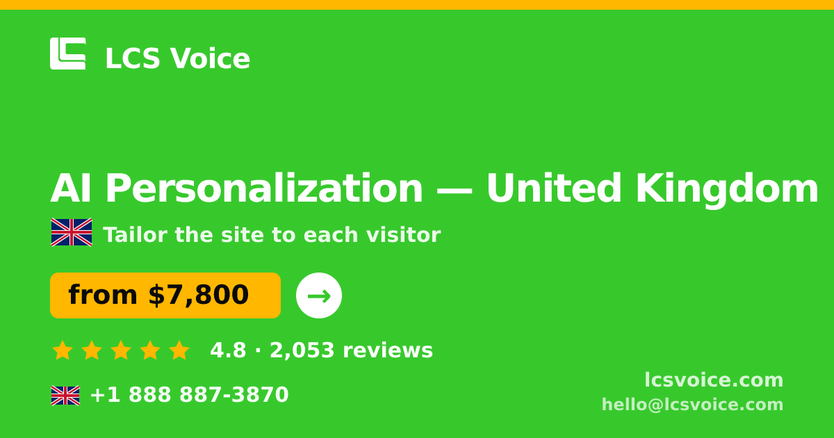 AI Personalization in United Kingdom — from $7,800, rated 4.8/5 by 2053 clients. LCS Voice.
