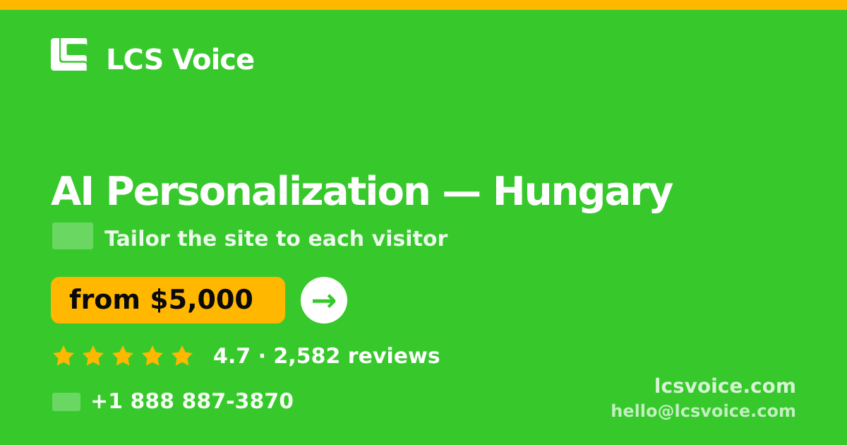 AI Personalization in Hungary — from $5,000, rated 4.7/5 by 2582 clients. LCS Voice.