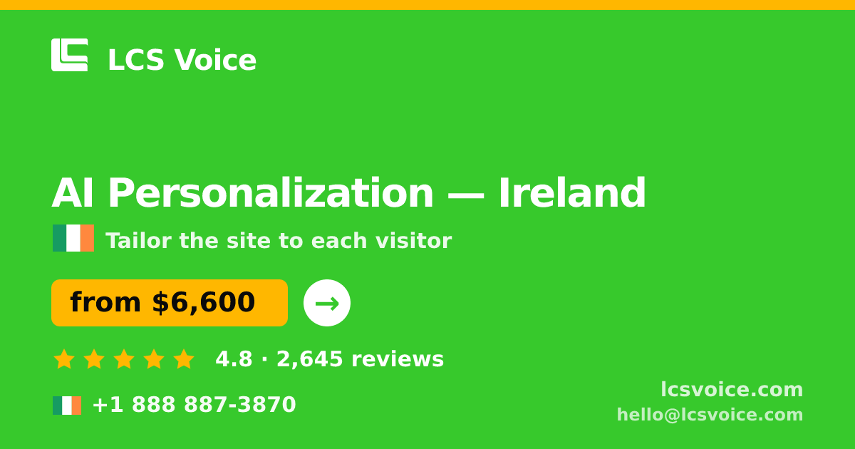 AI Personalization in Ireland — from $6,600, rated 4.8/5 by 2645 clients. LCS Voice.