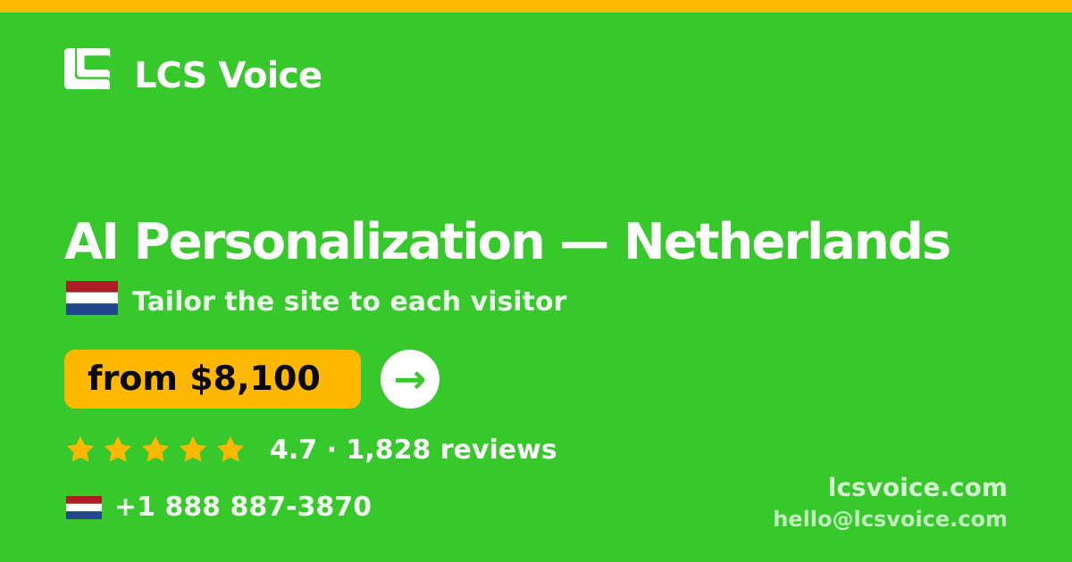 AI Personalization in Netherlands — from $8,100, rated 4.7/5 by 1828 clients. LCS Voice.